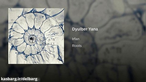 موسیقی گروه عرفان 2018 Roots Album - Dyulber Yana by Irfan