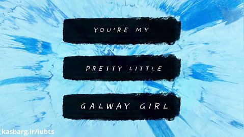 آهنگ Galway Girl از Ed Sheeran همراه با متن