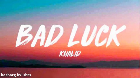 آهنگ Bad Luck از Khalid