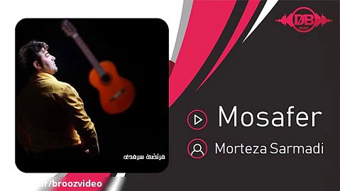 Morteza Sarmadi - Mosafer ( مرتضی سرمدی - مسافر )