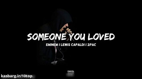 Eminem feat. Lewis Capaldi, 2Pac - Someone You Loved _10top