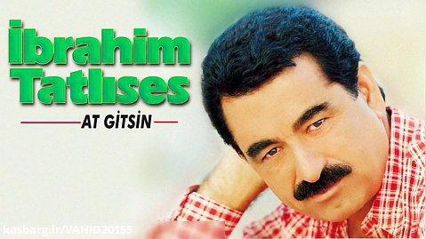 آهنگ ترکی خواننده ابراهیم تاتلیس