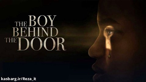 فیلم پسری پشت در 2021 The Boy Behind the Door زیرنویس فارسی | ترسناک، معمایی